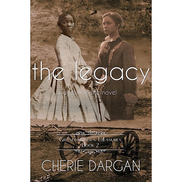 The Legacy (Grandmother's Treasures, #2) / Grandmother's Treasures, Cherie Dargan