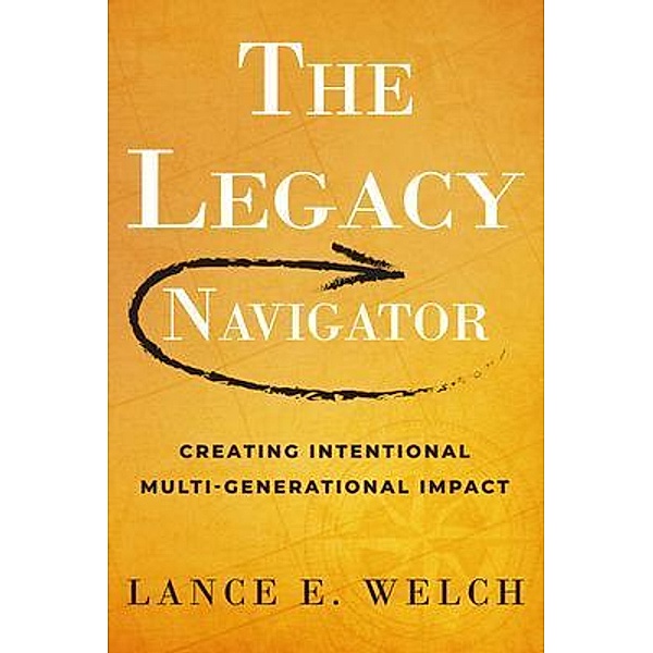 The Legacy Navigator, Lance E. Welch