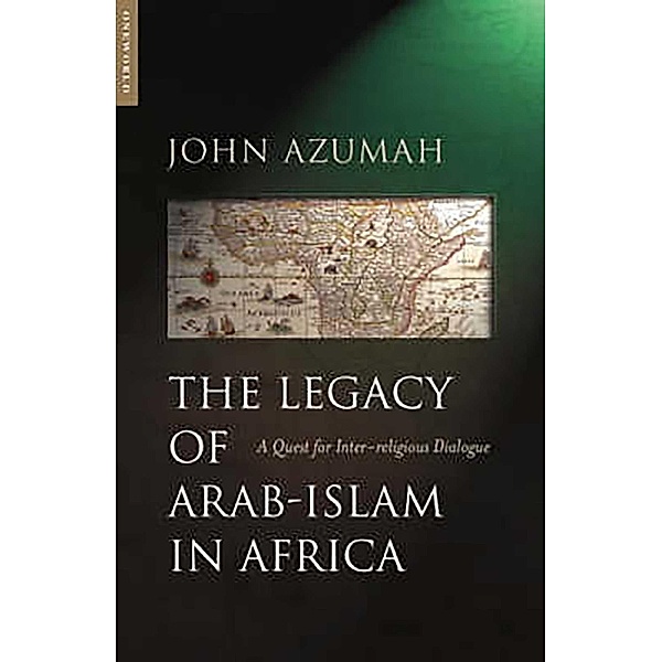 The Legacy of Arab-Islam in Africa, John Allembillah Azumah