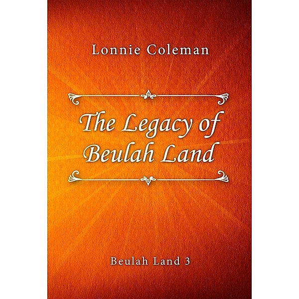 The Legacy of Beulah Land / Beulah Land series Bd.3, Lonnie Coleman