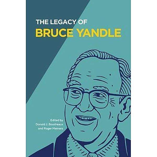 The Legacy of Bruce Yandle / Advanced Studies in Political Economy, Bruce Yandle