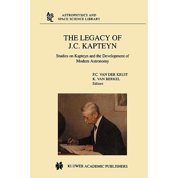 The Legacy of J.C. Kapteyn / Astrophysics and Space Science Library Bd.246