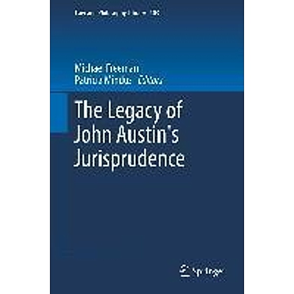 The Legacy of John Austin's Jurisprudence / Law and Philosophy Library Bd.103, Michael Freeman, Patricia Mindus