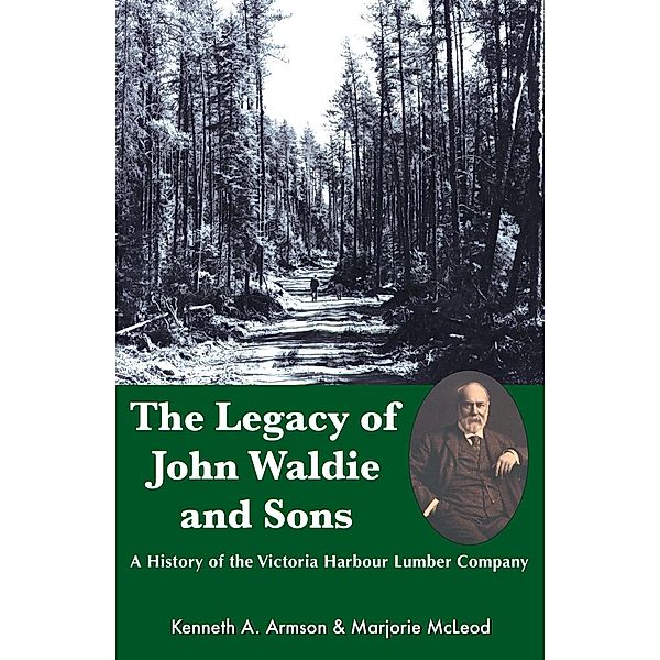 The Legacy of John Waldie and Sons, Kenneth A. Armson, Marjorie McLeod