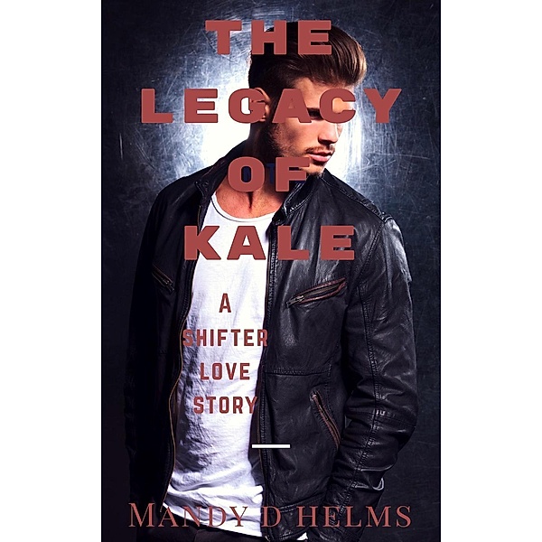 The Legacy Of Kale, Mandy D Helms