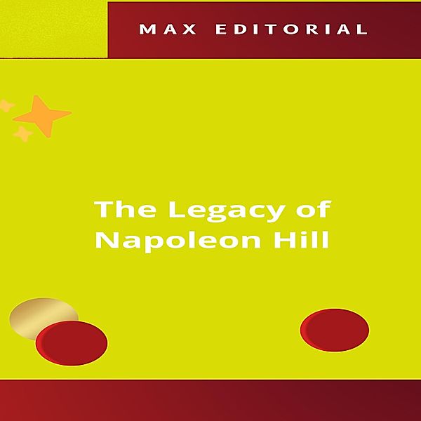The Legacy of Napoleon Hill / NAPOLEON HILL - SMARTER THAN THE METHOD Bd.1, Max Editorial