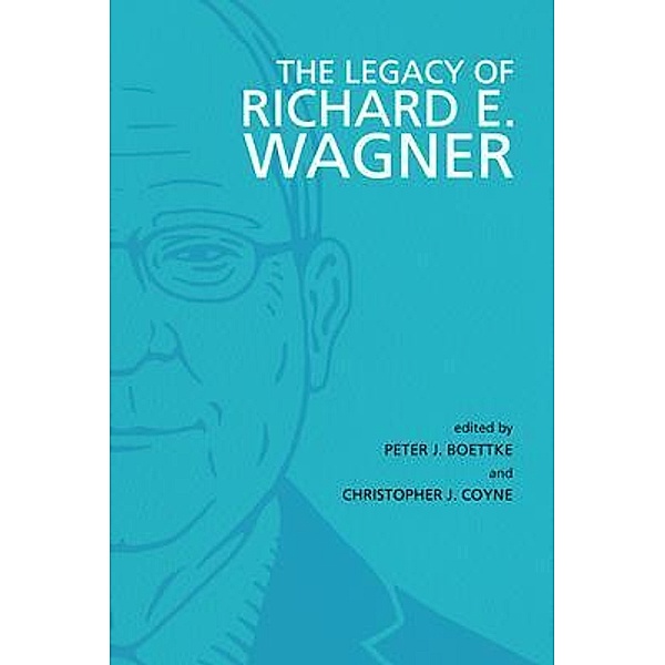 The Legacy of Richard E. Wagner / Advanced Studies in Political Economy