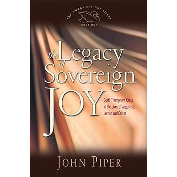 The Legacy of sovereign joy, John Piper