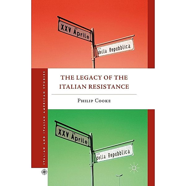 The Legacy of the Italian Resistance / Italian and Italian American Studies, Philip Cooke