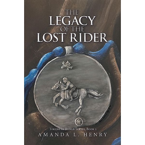 The Legacy of the Lost Rider, Amanda L. Henry