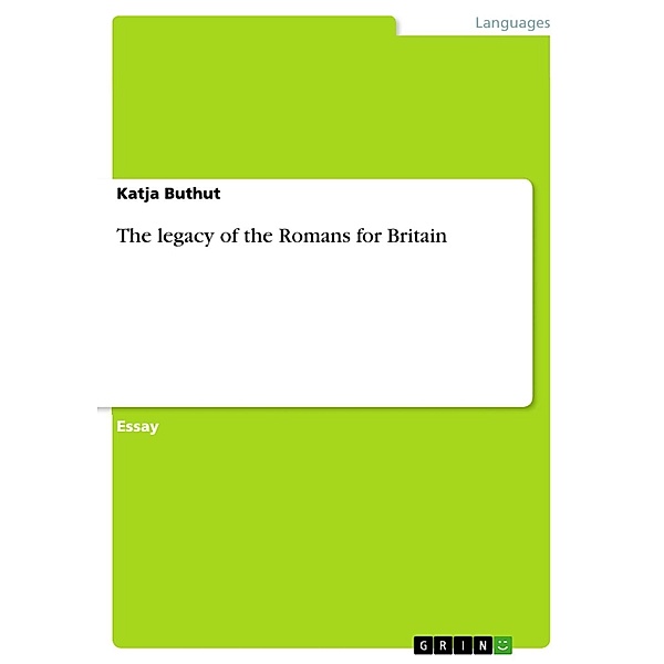 The legacy of the Romans for Britain, Katja Buthut