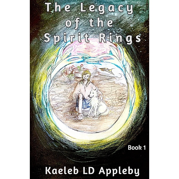 The Legacy of the Spirit Rings / The Legacy of the Spirit Rings, Kaeleb LD Appleby