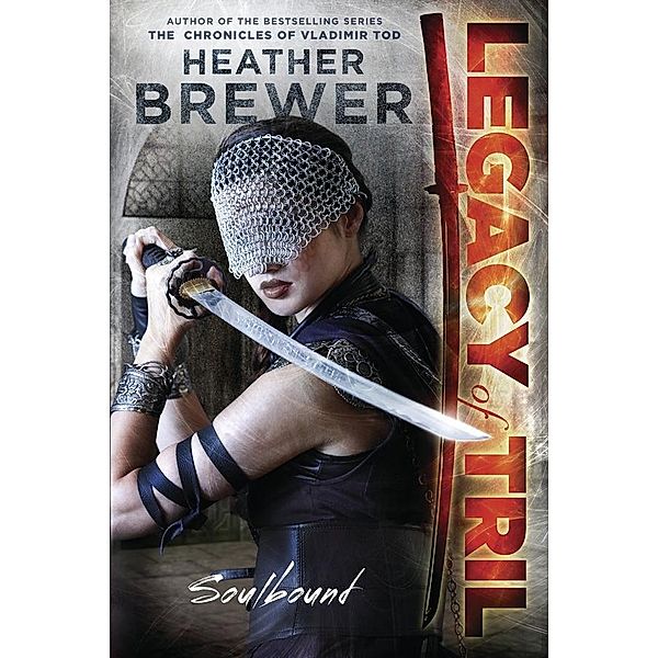 The Legacy of Tril: Soulbound / The Legacy of Tril Bd.1, Heather Brewer