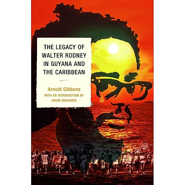 The Legacy of Walter Rodney in Guyana and the Caribbean, Arnold Gibbons