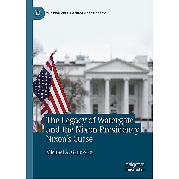 The Legacy of Watergate and the Nixon Presidency, Michael A. Genovese
