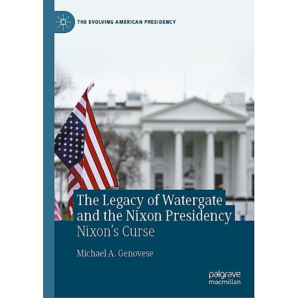 The Legacy of Watergate and the Nixon Presidency, Michael A. Genovese