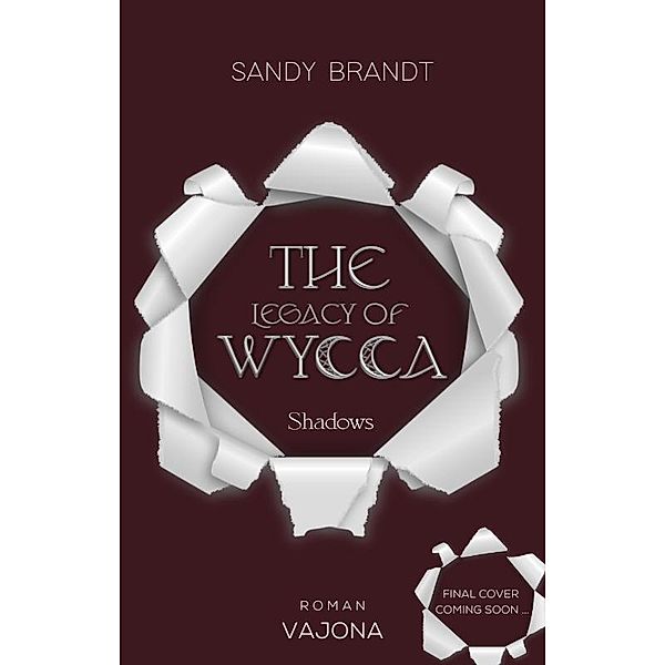THE LEGACY OF WYCCA: Shadows (WYCCA-Reihe 1), Sandy Brandt