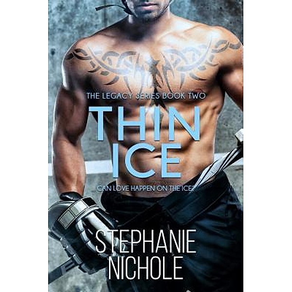 The Legacy Series: 2 Thin Ice, Stephanie Nichole