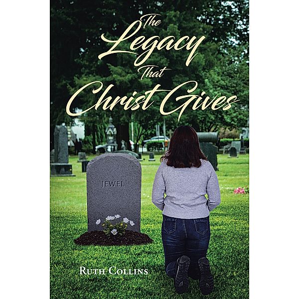 The Legacy that Christ Gives, Ruth Collins