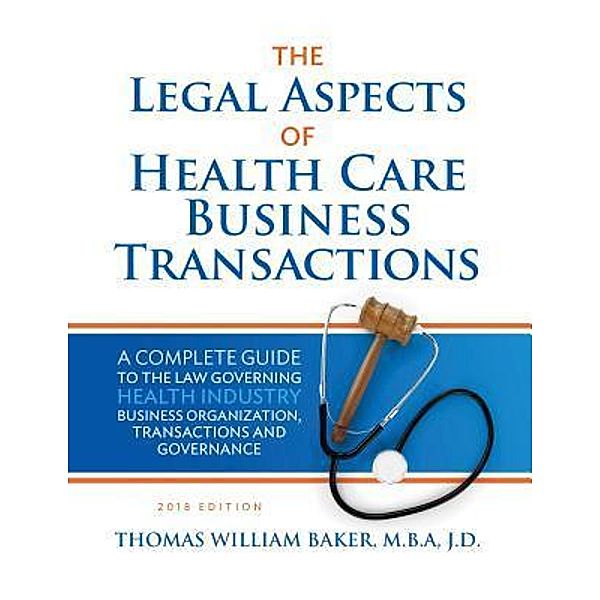 The Legal Aspects of Health Care Business Transactions / Coronat Services, LLC, Thomas William Baker