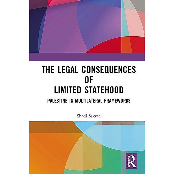 The Legal Consequences of Limited Statehood, Shadi Sakran