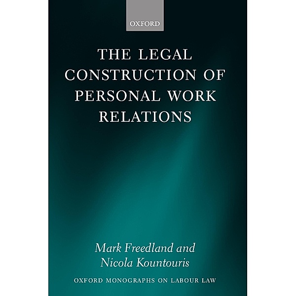 The Legal Construction of Personal Work Relations / Oxford Monographs on Labour Law, Mark Freedland Fba, Nicola Kountouris