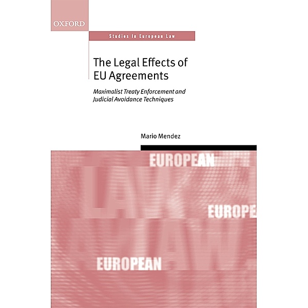 The Legal Effects of EU Agreements / Oxford Studies in European Law, Mario Mendez