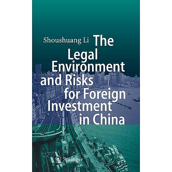 The Legal Environment and Risks for Foreign Investment in China, Shoushuang Li
