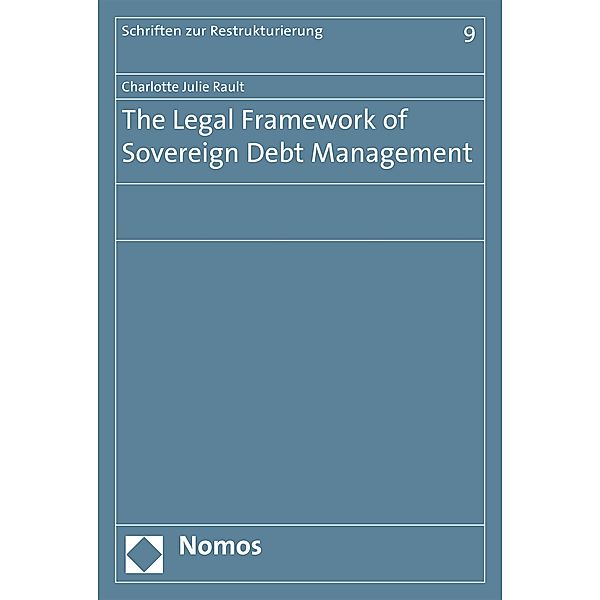 The Legal Framework of Sovereign Debt Management / Schriften zur Restrukturierung Bd.9, Charlotte Julie Rault