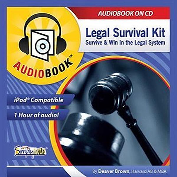 The Legal Survival Kit to Beat Lawyers at Their Own Game, Deaver D Brown
