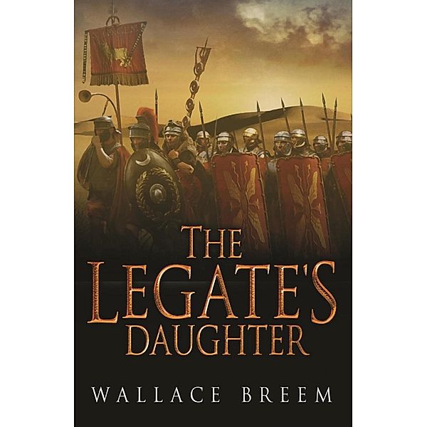 The Legate's Daughter, Wallace Breem