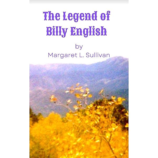 The Legend of Billy English, Margaret L. Sullivan