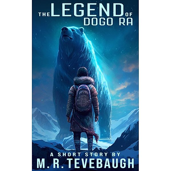 The Legend of Dogo Ra (Shorts by M. R. Tevebaugh) / Shorts by M. R. Tevebaugh, M. R. Tevebaugh