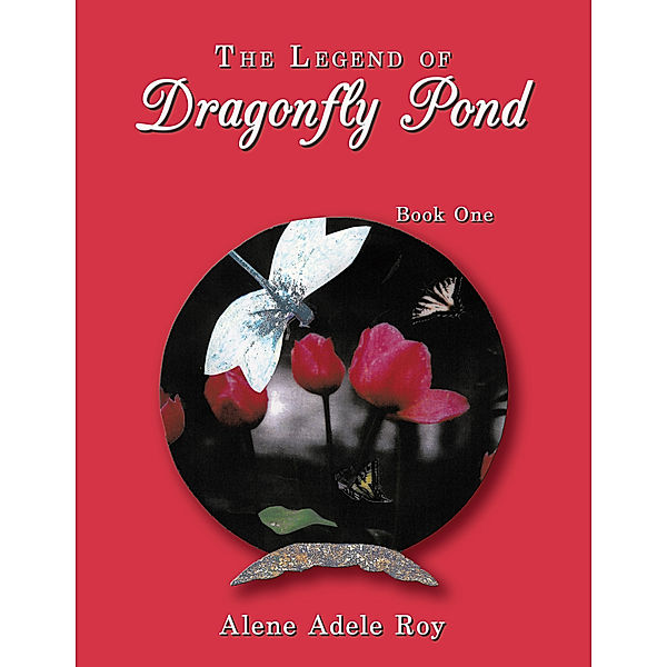 The Legend of Dragonfly Pond, Alene Adele Roy