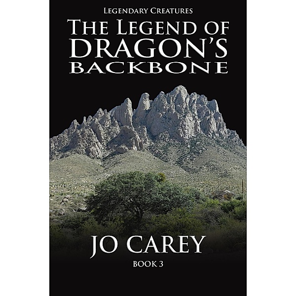 The Legend of Dragon's Backbone (Legendary Creatures, #3), Jo Carey
