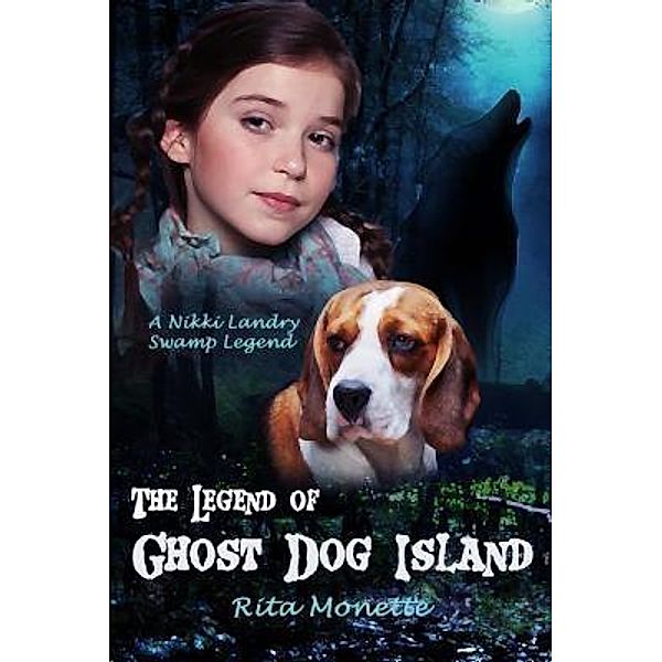 The Legend of Ghost Dog Island / Nikki Landry Swamp Legends Bd.1, Rita Monette