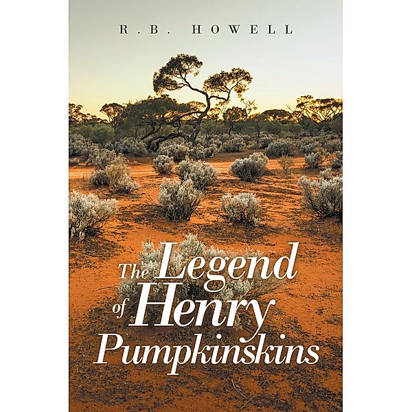 The Legend of Henry Pumpkinskins, R. B. Howell