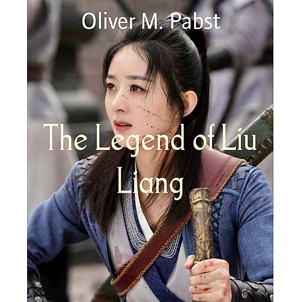 The Legend of Liu Liang, Oliver M. Pabst