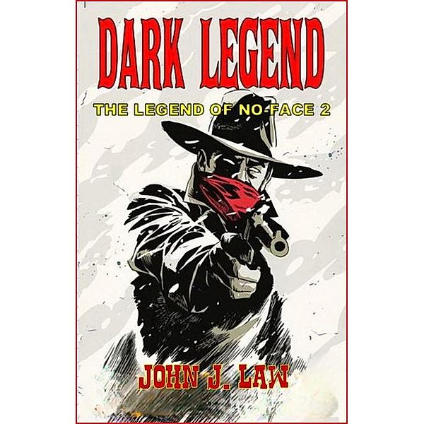 The Legend of No Face - Dark Legend, John J. Law