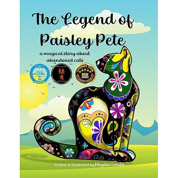 The Legend of Paisley Pete:  A Magical Story About Abandoned Cats, Phyllis Smith