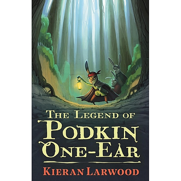 The Legend of Podkin One-Ear / The World of Podkin One-Ear Bd.1, Kieran Larwood