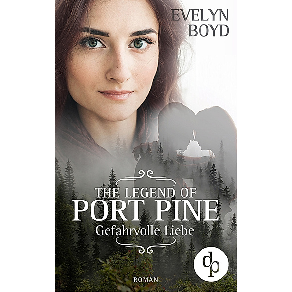 The Legend of Port Pine – Gefährliche Liebe (Mystery Romance, Liebe, Spannung), Evelyn Boyd