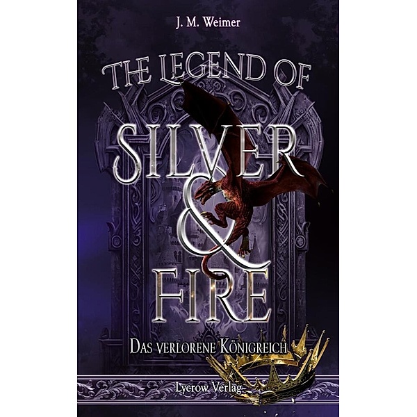 The Legend of Silver and Fire, J. M. Weimer