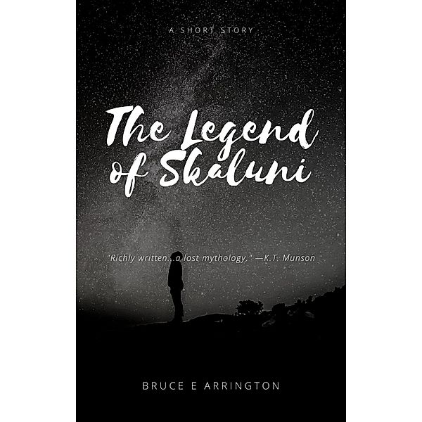 The Legend of Skaluni, Bruce E. Arrington