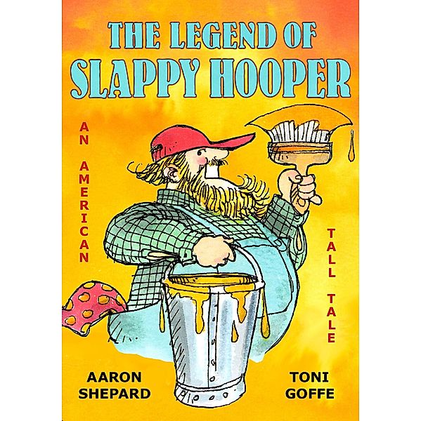 The Legend of Slappy Hooper: An American Tall Tale, Aaron Shepard