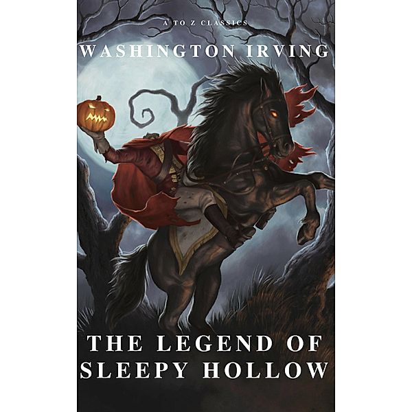 The Legend of Sleepy Hollow, Washington Irving, A To Z Classics