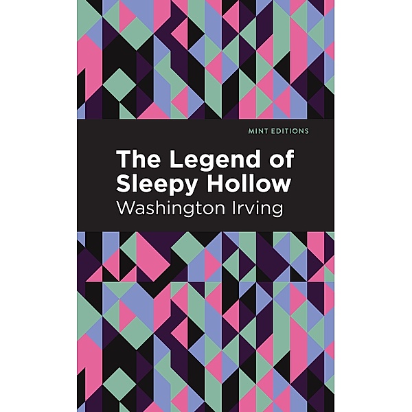 The Legend of Sleepy Hollow / Mint Editions (Horrific, Paranormal, Supernatural and Gothic Tales), Washington Irving