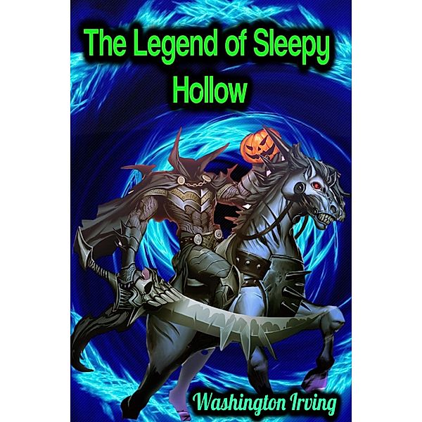 The Legend of Sleepy Hollow - Washington Irving, Washington Irving