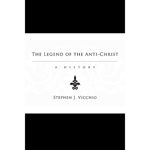 The Legend of the Anti-Christ, Stephen J. Vicchio