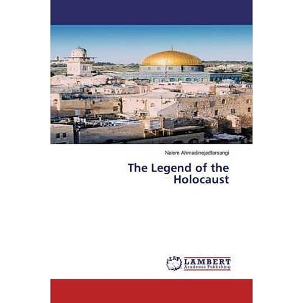 The Legend of the Holocaust, Naiem Ahmadinejadfarsangi